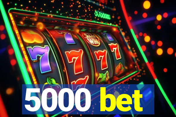 5000 bet